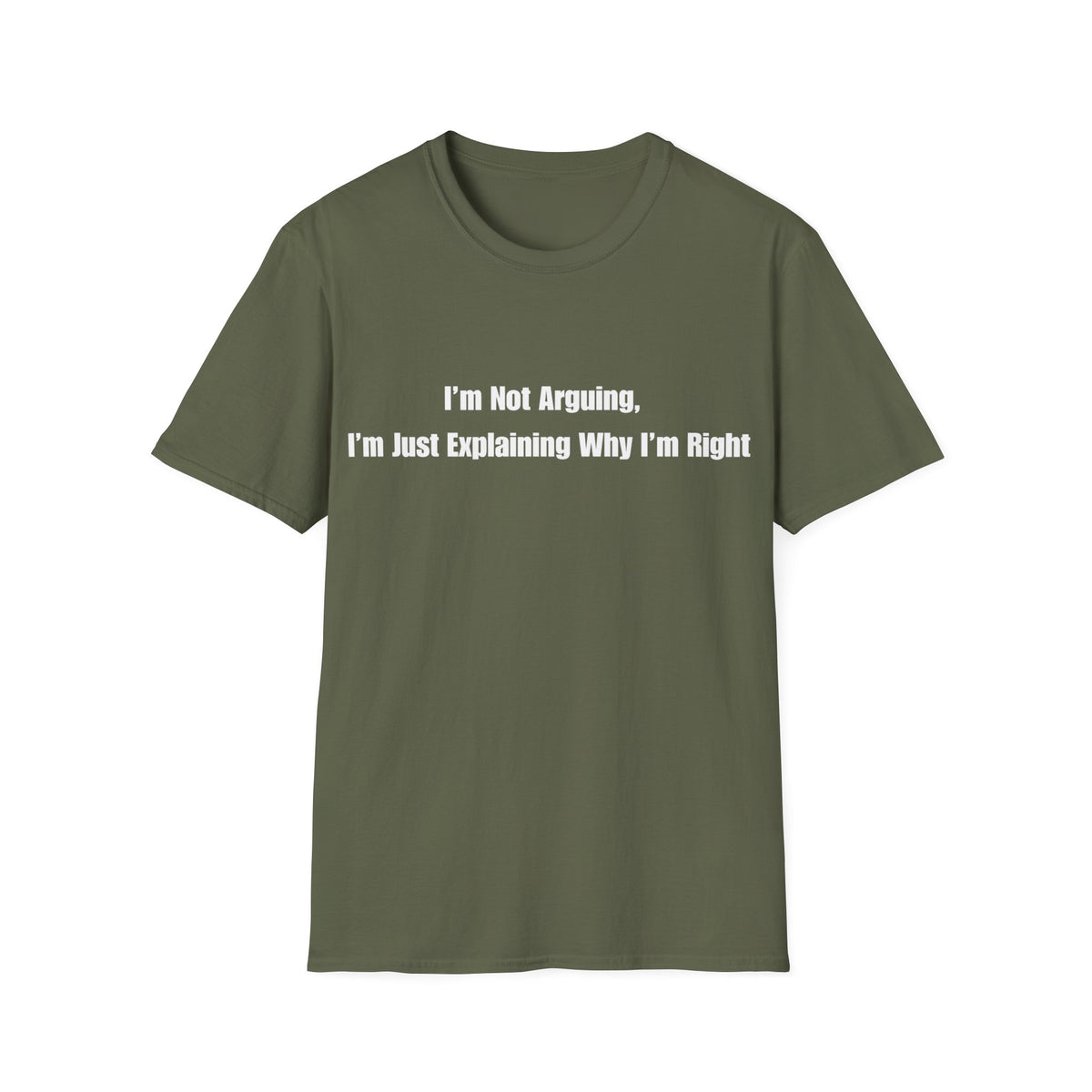 Funny Quote T-Shirt — "I'm Not Arguing, I'm Just Explaining Why I'm Right"
