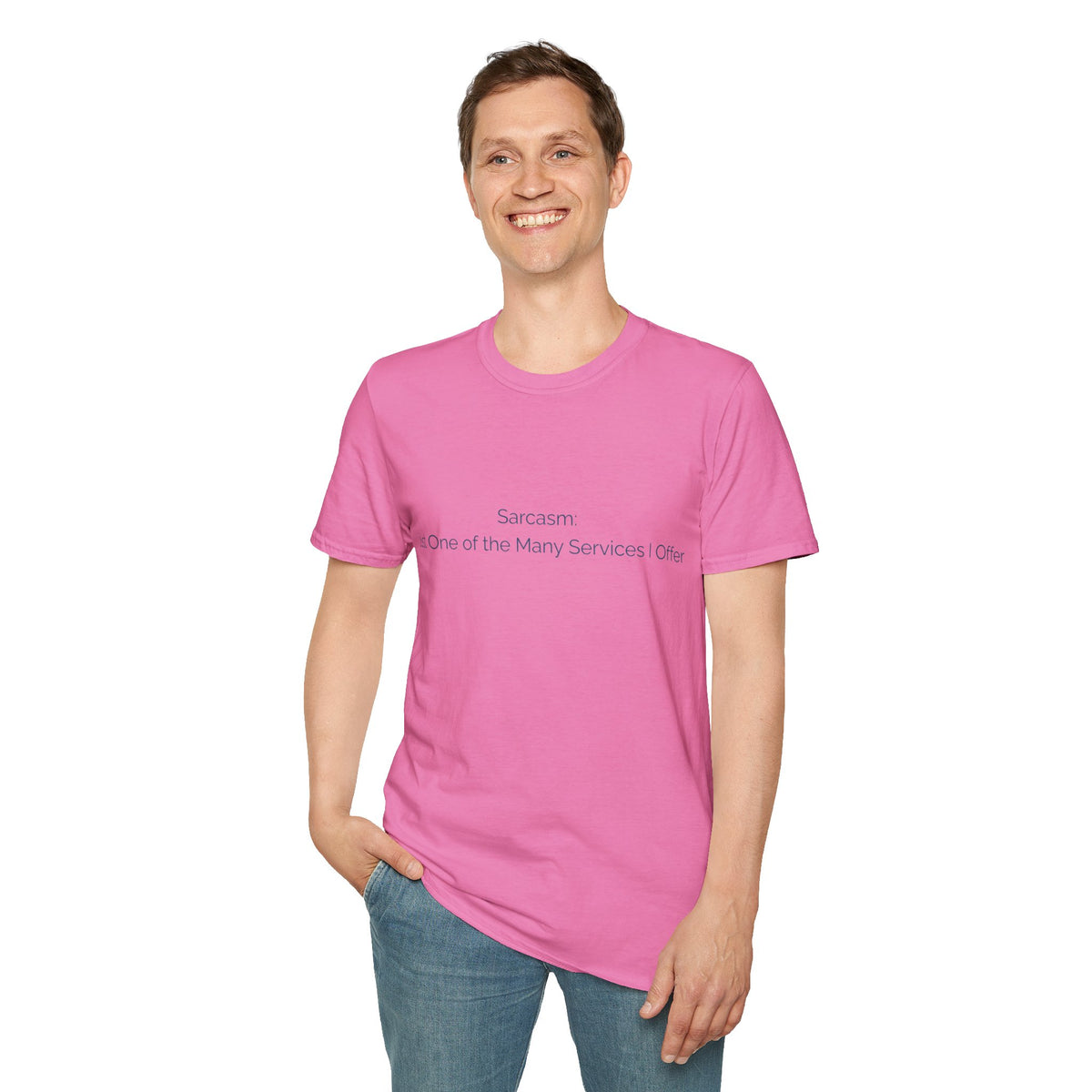 Sarcasm T-Shirt — "Sarcasm: Just One of the Many Services I Offer"