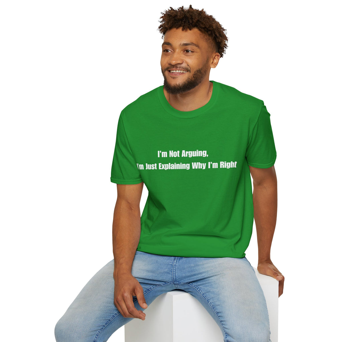 Funny Quote T-Shirt — "I'm Not Arguing, I'm Just Explaining Why I'm Right"