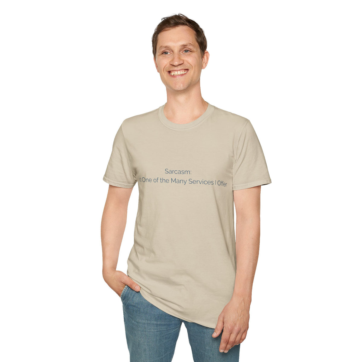 Sarcasm T-Shirt — "Sarcasm: Just One of the Many Services I Offer"