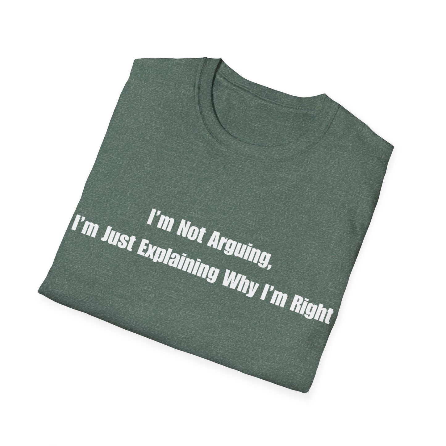 Funny Quote T-Shirt — "I'm Not Arguing, I'm Just Explaining Why I'm Right"