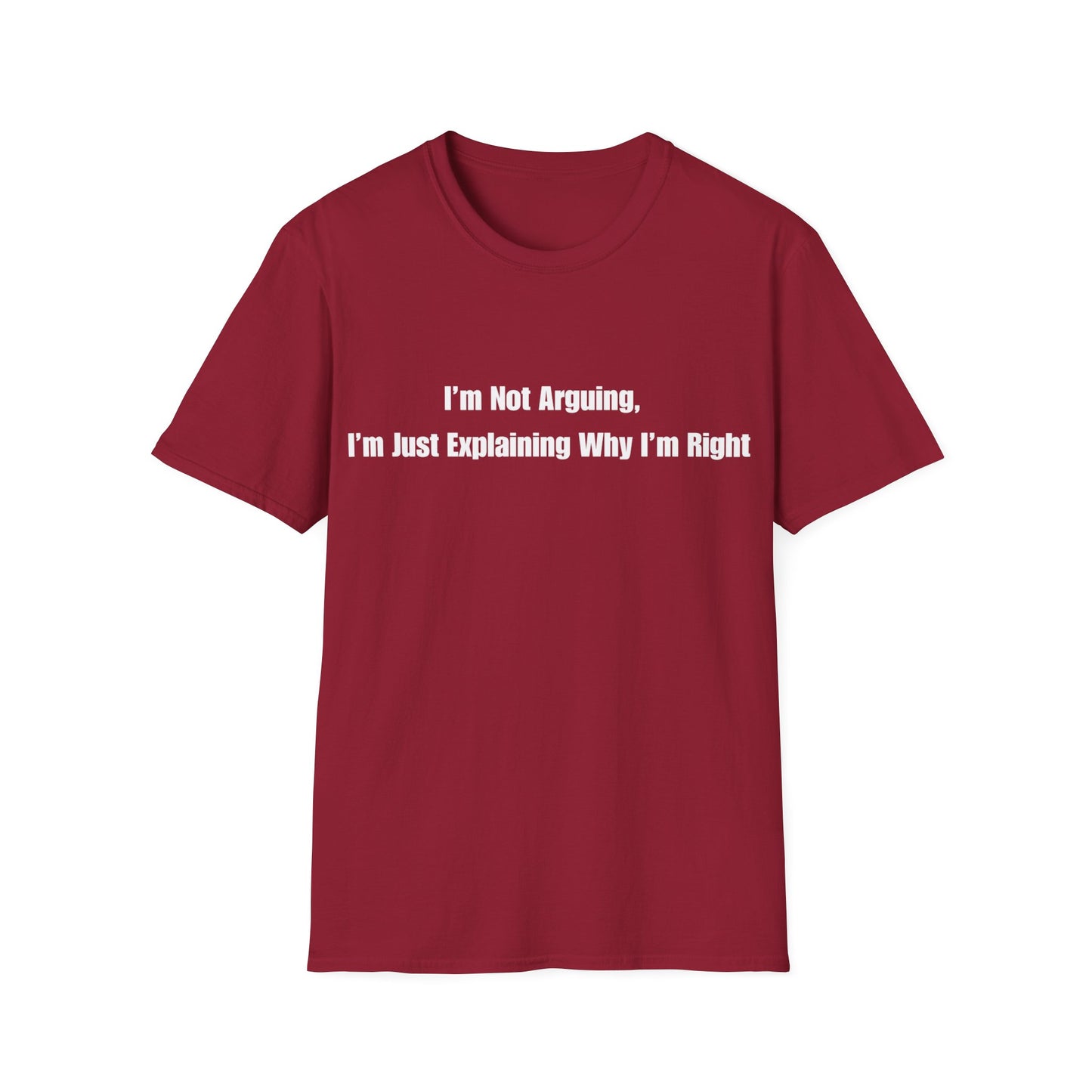 Funny Quote T-Shirt — "I'm Not Arguing, I'm Just Explaining Why I'm Right"