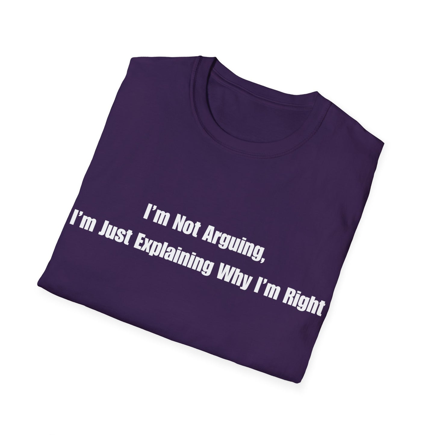 Funny Quote T-Shirt — "I'm Not Arguing, I'm Just Explaining Why I'm Right"