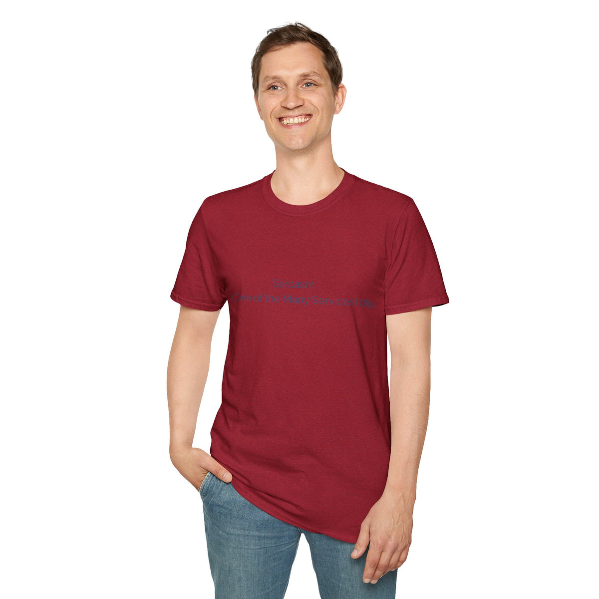 Sarcasm T-Shirt — "Sarcasm: Just One of the Many Services I Offer"