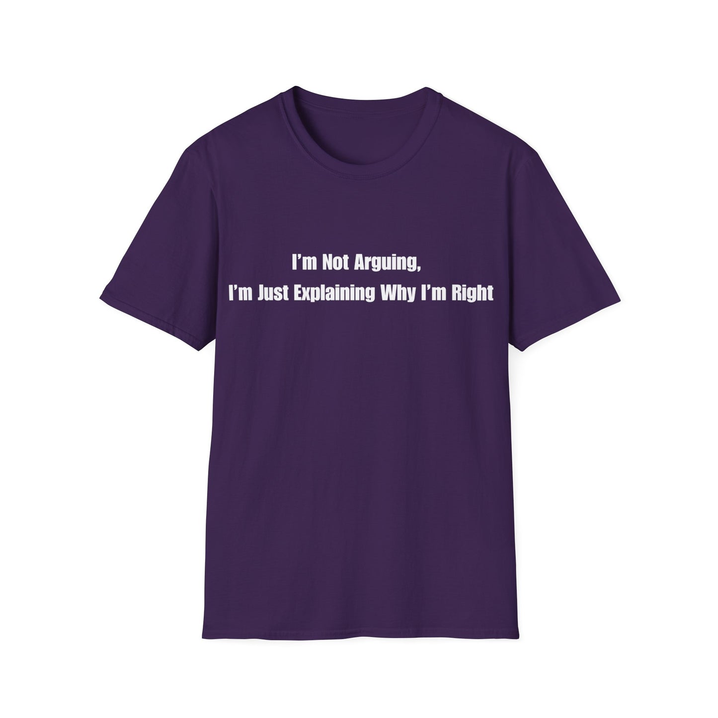 Funny Quote T-Shirt — "I'm Not Arguing, I'm Just Explaining Why I'm Right"