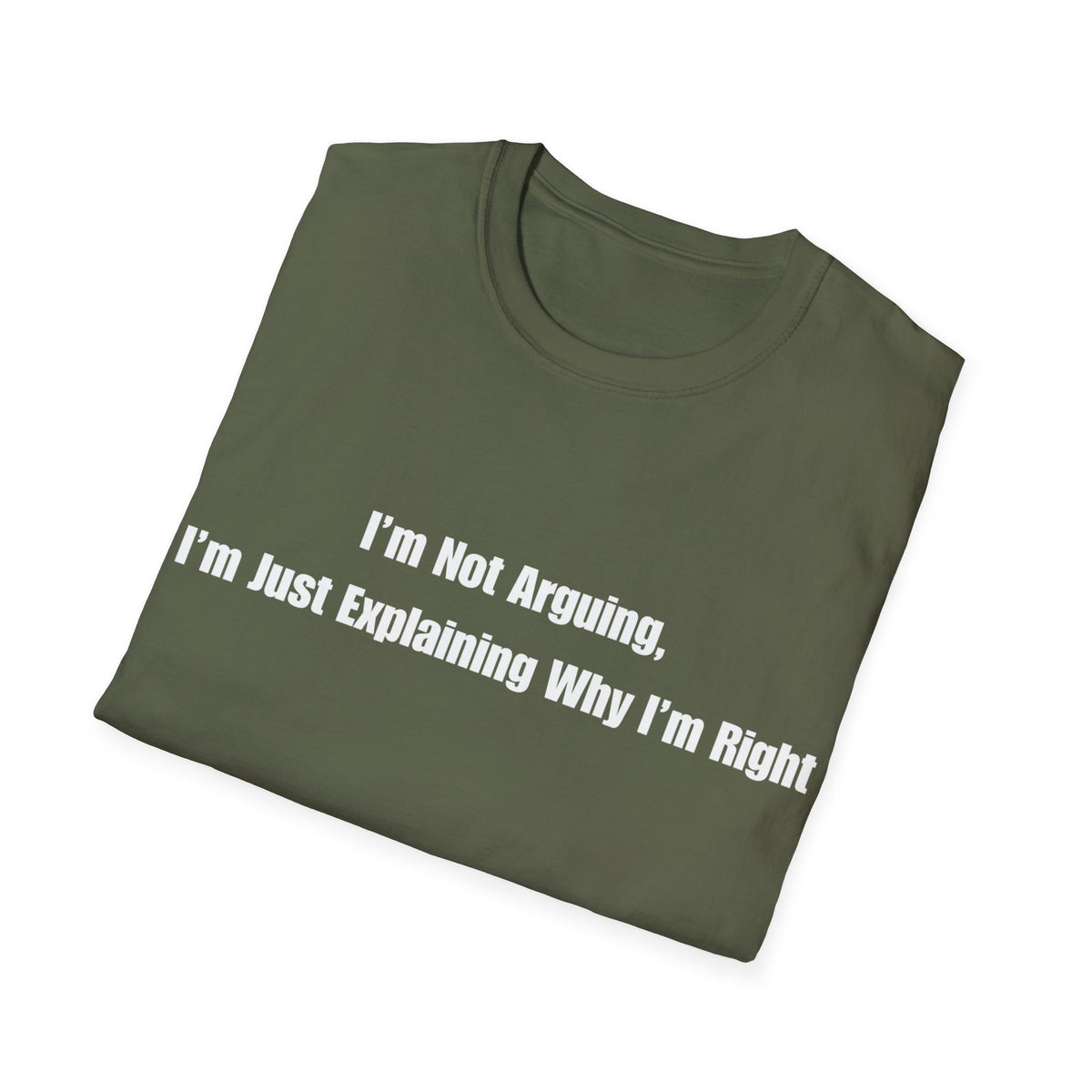 Funny Quote T-Shirt — "I'm Not Arguing, I'm Just Explaining Why I'm Right"
