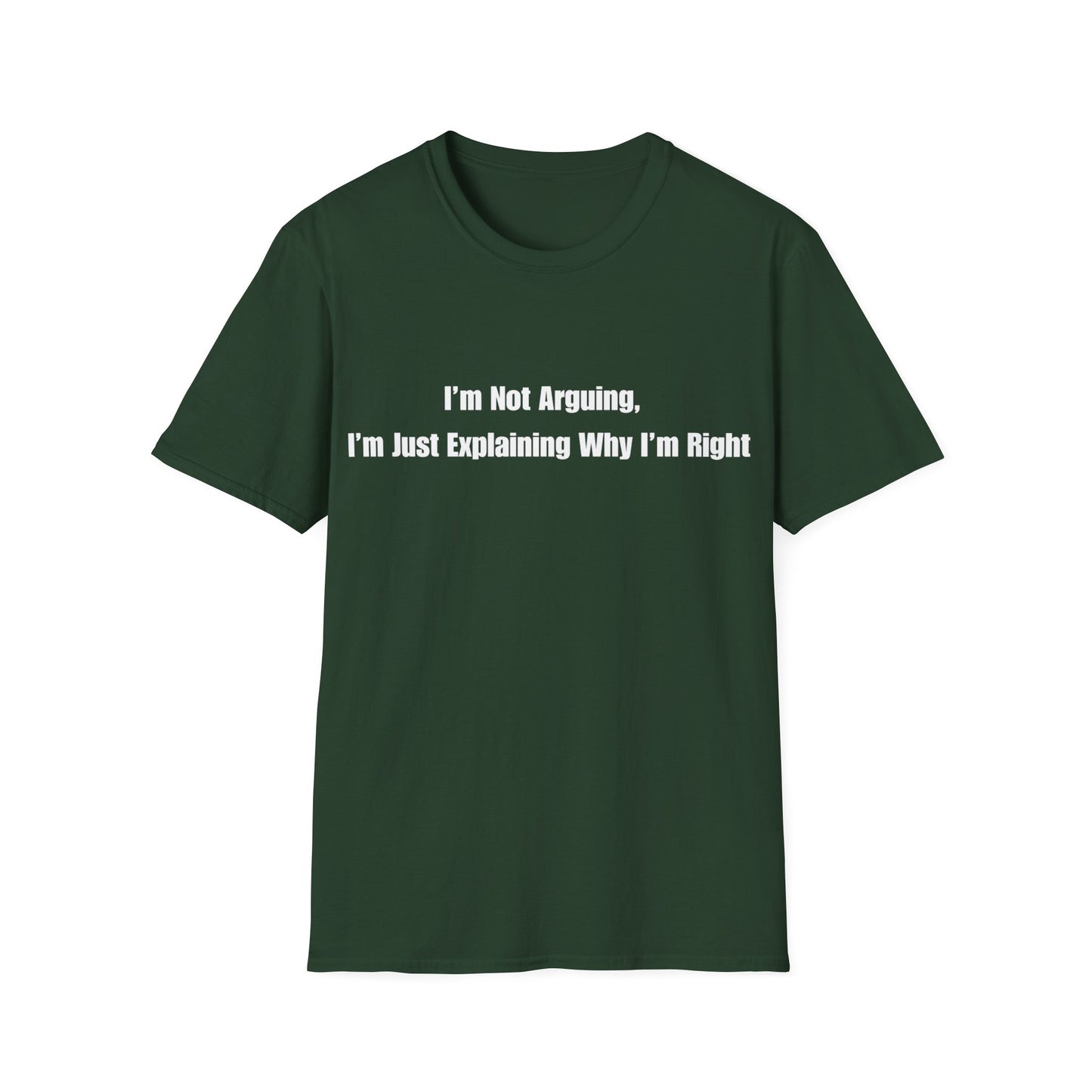 Funny Quote T-Shirt — "I'm Not Arguing, I'm Just Explaining Why I'm Right"