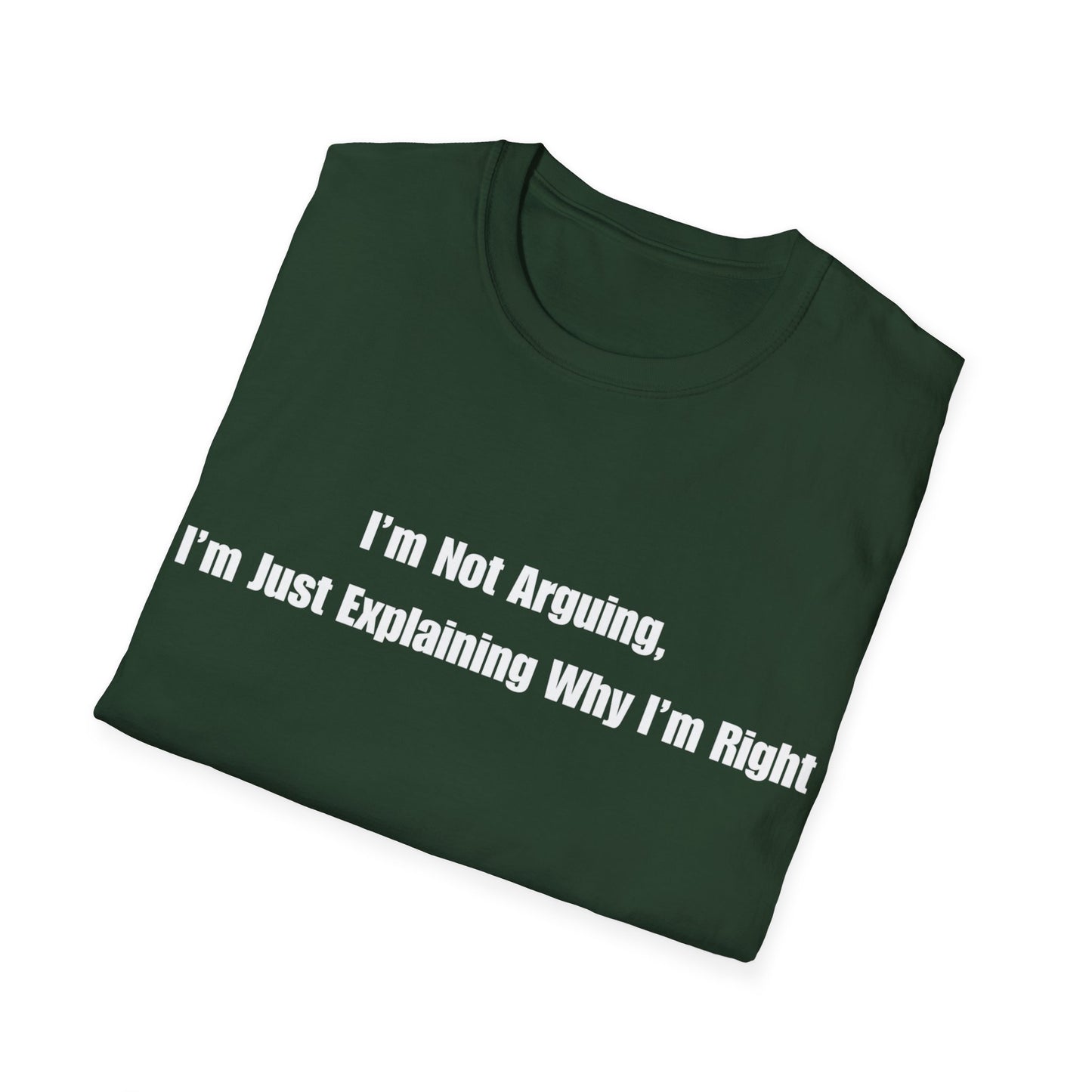 Funny Quote T-Shirt — "I'm Not Arguing, I'm Just Explaining Why I'm Right"