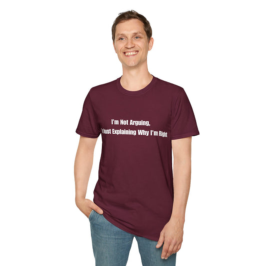Funny Quote T-Shirt — "I'm Not Arguing, I'm Just Explaining Why I'm Right"