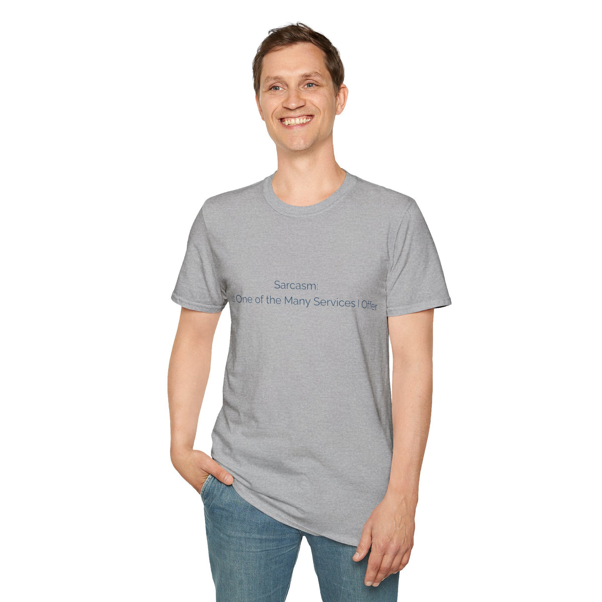 Sarcasm T-Shirt — "Sarcasm: Just One of the Many Services I Offer"